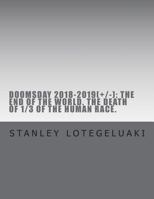 Doomsday 2018-2019(+/-): The End of the World. The Death of 1/3 of the Human Race. 1722167203 Book Cover