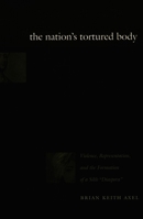 The Nation's Tortured Body: Violence, Representation, and the Formation of a Sikh "Diaspora" 0822326159 Book Cover