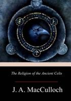 The Religion of the Ancient Celts 1851709460 Book Cover