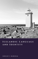Icelandic Language and Identity: Culture, Memory, and Nationhood (The Story of Iceland) B0GGB3KKX3 Book Cover