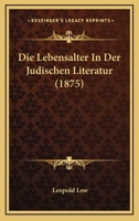 Die Lebensalter in Der J�dischen Literatur 1168137160 Book Cover