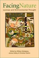 Facing Nature: Levinas and Environmental Thought 0820704539 Book Cover