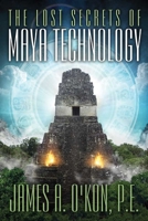The Lost Secrets of Maya Technology 160163207X Book Cover