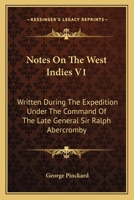 Notes On The West Indies V1: Written During The Expedition Under The Command Of The Late General Sir Ralph Abercromby 0548309396 Book Cover