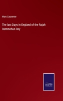 The last Days in England of the Rajah Rammohun Roy 1016660073 Book Cover