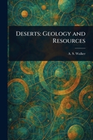 Deserts: Geology and Resources 1023288354 Book Cover