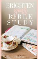 Brighten Your Bible Study 1543075703 Book Cover