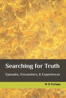 Searching for Truth: Episodes, Encounters, & Experiences B0FR9ZLYZG Book Cover