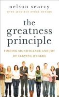 The Greatness Principle: Finding Significance And Joy By Serving Others 0801014662 Book Cover
