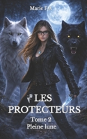 Les protecteurs: Tome 2 Pleine lune 295837324X Book Cover