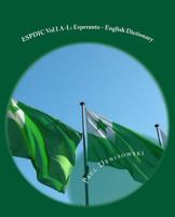 Espdic Vol I A-L: Esperanto - English Dictionary: 63,380 Entries 154890208X Book Cover