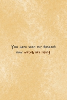 You Have Seen My Descent Now Watch My Rising: All Purpose 6x9 Blank Lined Notebook Journal Way Better Than A Card Trendy Unique Gift Brown Texture Wings 1708487816 Book Cover