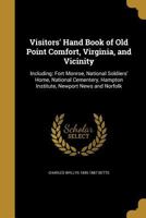 Visitors' Hand Book of Old Point Comfort, Virginia, and Vicinity 1363874438 Book Cover