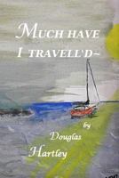 Much Have I Travell'd 1494481839 Book Cover