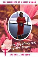 The Influence of A Great Woman: What Every Boy Needs and Every Man Desires 1719521050 Book Cover