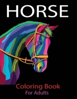 Horse Coloring Book for Adults: Horse Coloring Book for Adults (High Quality Coloring Book For Boys & Girls) B08FRG3L9V Book Cover