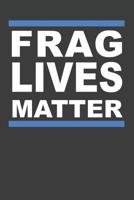 Frag Lives Matter: Aquarium Log Book 120 Pages (6 x 9) 1072274795 Book Cover