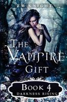 The Vampire Gift 4: Darkness Rising 1539883213 Book Cover