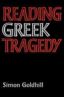 Reading Greek Tragedy 1009183044 Book Cover