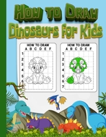 How To Draw Dinosaurs For Kids: Easy and Cute Dinosaur Coloring Book B0CPXFXP79 Book Cover