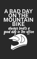 A bad day on the mountain bike always beats a good day in the office: Mountain bike notebook for mountain bikers with spell. 120 pages lined. Perfect gift. 1710012587 Book Cover