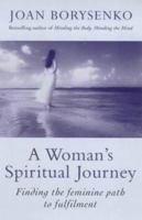 A Woman's Spiritual Journey: Finding the Feminine Path to Fulfilment 0749921609 Book Cover