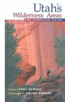 Utah's Wilderness Areas: The Complete Guide 1565793889 Book Cover