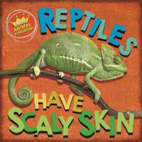 Reptiles Have Scaly Skin 1526309319 Book Cover