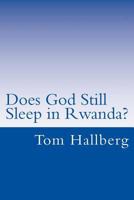 Does God Still Sleep in Rwanda?: A Theological Framing of Rwanda's Postcolonial and Post Genocide Era with a Theology of Peacemaking 1500570206 Book Cover