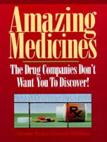 Amazing Medicines: The Drug Companies Don't Want You to Discover! 0963871404 Book Cover