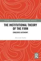 The Institutional Theory of the Firm: Embedded Autonomy 0367785161 Book Cover