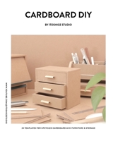 CARDBOARD DIY BY ITOSHIGE STUDIO 20 TEMPLATES FOR MINI FURNITURE & STORAGE 8409713438 Book Cover