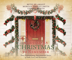 A Louisiana Christmas to Remember: Three Heartwarming Interconnected Stories of Faith, Love, and Restoration 168592428X Book Cover