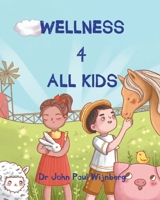 Wellness 4 ALL KIDS 2957250616 Book Cover