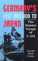 Germany's Last Mission to Japan: The Failed Voyage of U-234 1557508119 Book Cover