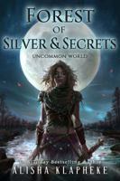 Forest of Silver and Secrets: Uncommon World Book Four 0999831410 Book Cover