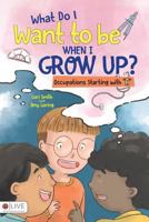 What Do I Want to Be When I Grow Up? 1682070573 Book Cover