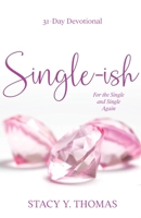 Single-ish: 31-Day Devotional for the Single and Single Again 1948877856 Book Cover