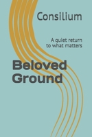 Beloved Ground: A quiet return to what matters B0FCMXW2PF Book Cover