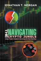 Navigating the Crypto Jungle: A Day Trader's Guide to Surviving the Next Bull Run B0CS686LDJ Book Cover