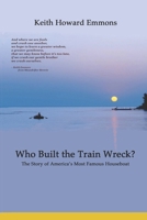 Who Built the Train Wreck: The Story of America's Most Famous Houseboat B0DQD3PF6C Book Cover