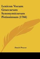 Lexicon Vocum Graecarum Synonymicarum Potissimum (1766) 1166041069 Book Cover