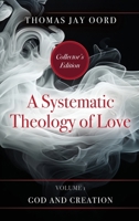 A Systematic Theology of Love: Volume 1 - God and Creation 1968136509 Book Cover