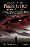 When Satan Peeps Into Your Future 098418998X Book Cover