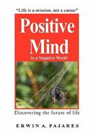 Positive Mind in a Negative World 1450090109 Book Cover