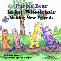 Purple Bear in Her Wheelchair Making New Friends 0692279474 Book Cover
