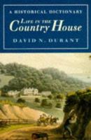 Life in the Country House: A Historical Dictionary 0719554748 Book Cover