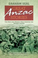 Great Anzac Stories: The men and women who created the digger legend 1743310595 Book Cover