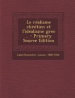 Le r�alisme chr�tien et l'id�alisme grec .. 101637125X Book Cover