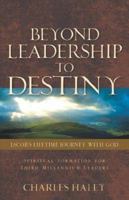 Beyond Leadership to Destiny-Jacob's Lifetime Journey with God 1597816965 Book Cover